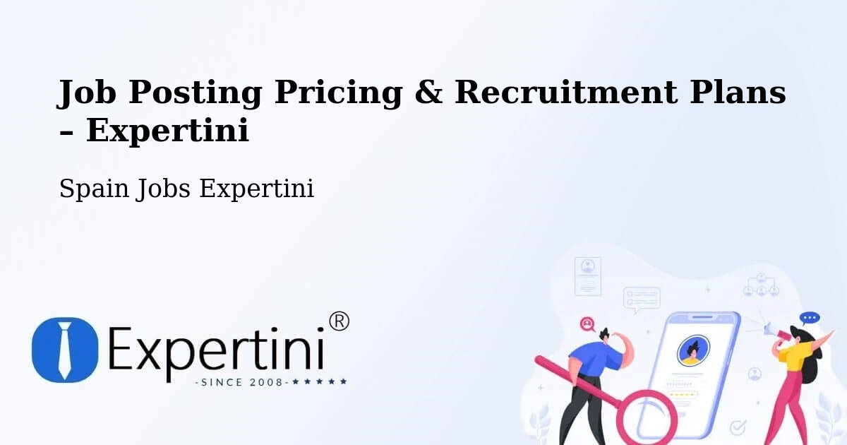 Job Posting Pricing & Recruitment Plans – Chodes - Chodes, Spain Jobs Expertini